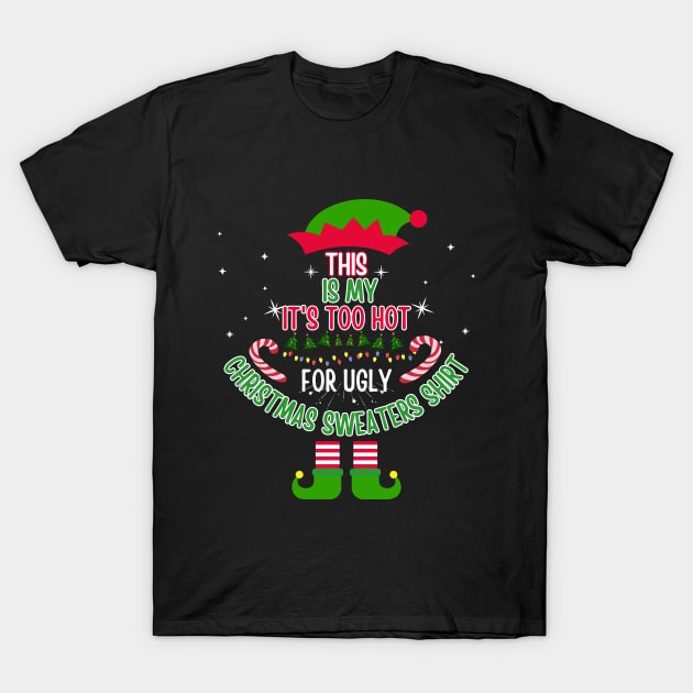 This is my too hot for ugly christmas sweaters funny santa T-Shirt by click2print